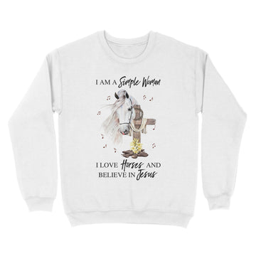 I Am A Simple Woman I Love Horse And Believe In Jesus Graphic Tee Shirt - Standard Crew Neck Sweatshirt