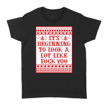 It’s Beginning To Look A Lot Like Fuck You Shirt Funny Christmas T-Shirt