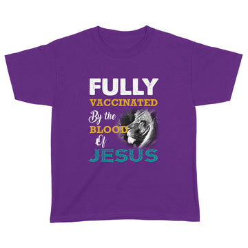 Fully Vaccinated By The Blood Of Jesus Shirt