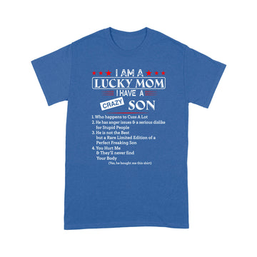 I Am A Lucky mom I Have A Crazy Son Who Happens To Cuss A Lot Shirt - Standard T-shirt