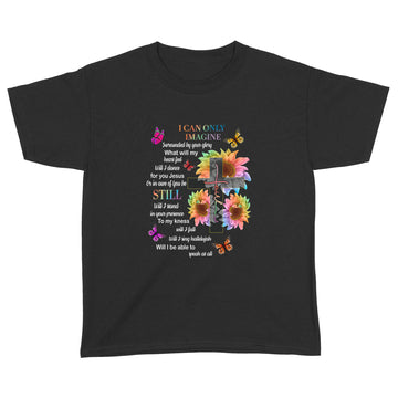 Faith I Can Only Imagine Surrounded By Your Glory What Will My Heart Fell Jesus Sunflower Shirt - Standard Youth T-shirt