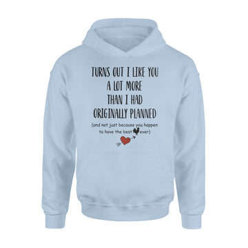 Turns Out I Like You Not Just Because Your Best Cock Ever Shirt – Funny Valentine - Standard Hoodie