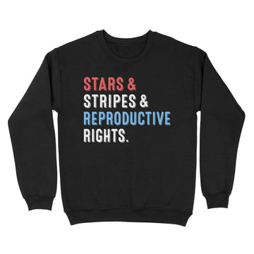 Stars Stripes And Reproductive Rights Patriotic 4th Of July Shirt - Standard Crew Neck Sweatshirt