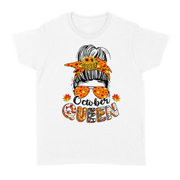 October Queen Halloween Messy Bun October Birthday Shirt