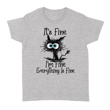 Black Cat It's Fine I'm Fine Everything Is Fine Shirt - Funny Cat Lovers T-Shirt - Standard Women's T-shirt