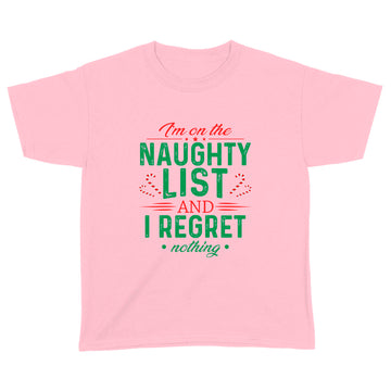 I'm On The Naughty List and I Regret Nothing Christmas Shirt Xmas Gifts