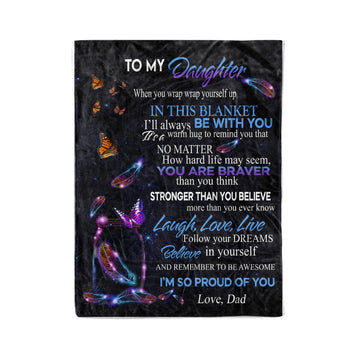To My Daughter When You Wrap In This Blanket I'll always Be With You - Love Dad Blanket – Butterfly Blanket For Daughter - Fleece Blanket