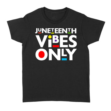 Juneteenth Vibes Melanin Black Girl Magic Men Women Girl Boy Shirt - Standard Women's T-shirt