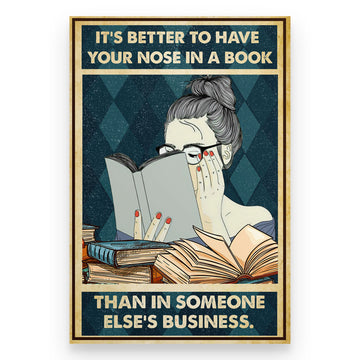 It's Better To Have Your Nose In A Book Than In Someone Else's Business Poster