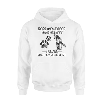 Dogs And Horses Make Me Happy Humans Make My Head Hurt Shirt - Standard Hoodie