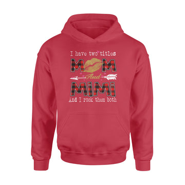I Have Two Titles Mom And Mimi And I Rock Them Both Leopard Lips Graphic Tees Shirt Lipstick Kiss  Mother's Day Gifts T-Shirt - Standard Hoodie
