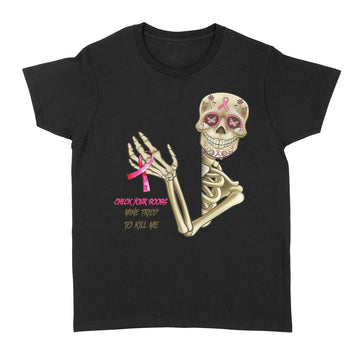 Skeleton Breast Cancer Check Your Boobs Mine Tried To Kill Me Shirt Funny Quote T-Shirt