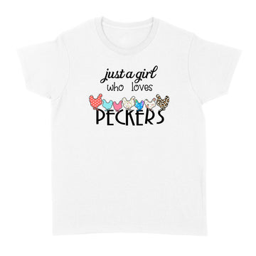 Chicken Just A Girl Who Loves Peckers Funny Shirts - Standard Women's T-shirt