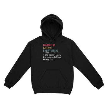 Grandma Knows Everything If She Doesn’t Know She Makes Stuff Up Really Fast Mother's Day Shirt Gift For Mom - Standard Hoodie