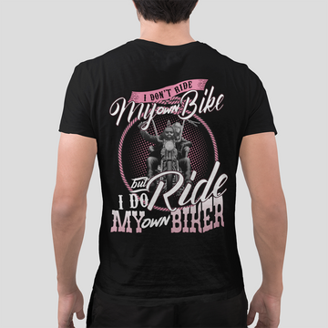 I Don't Ride My Own Bike But I Do Ride My Own Biker Shirt - Standard T-Shirt