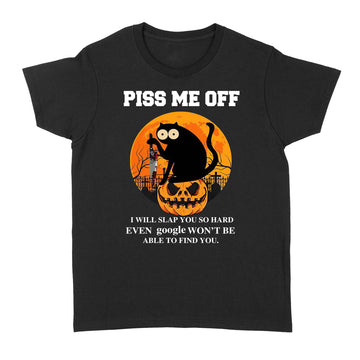 Halloween Black Cat Piss Me Off I Will Slap You So Hand Even Google Won't Be Able To Find You Shirt Halloween Costumes - Standard Women's T-shirt