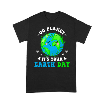 Earth Day 2023 Go Planet It's Your Earth Day Shirt - Standard T-Shirt