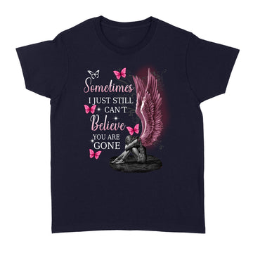 Angel Wings Sometimes I Just Still Can't Believe You Are Gone Shirt - Standard Women's T-shirt