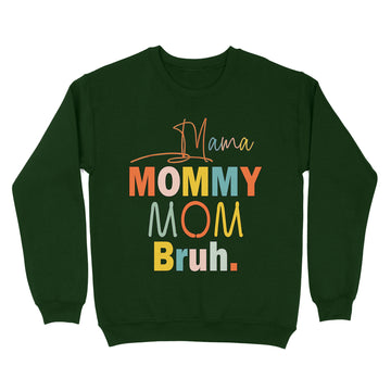 Mama Mommy Mom Bruh Mommy And Me Funny Boy Mom Life Shirt - Standard Crew Neck Sweatshirt