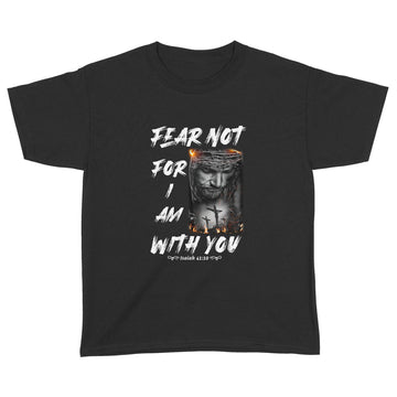 Fear not, for I am with you Bible Verse Isaiah 41-10 Shirt - Standard Youth T-shirt