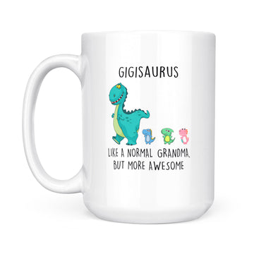 Gigisaurus Like A Normal Grandma But More Awesome Mother's Day Mug - White Mug