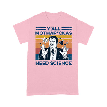 Neil Degrasse Tyson Y’all Mothafuckas Need Science Vintage Shirt - Standard T-shirt