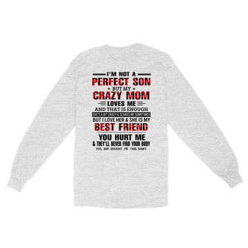 I'm Not A Perfect Son But my Crazy Mom Loves Me And That Is Enough Mother's Day Shirt - Standard Long Sleeve