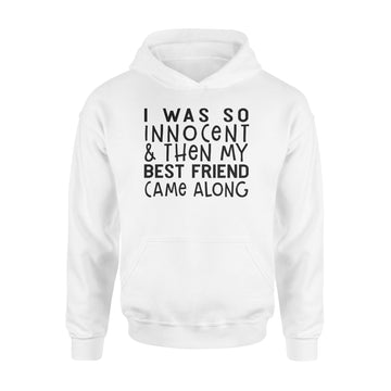 I Was So Innocent And Then My Best Friend Came Along Graphic Tees Shirt - Standard Hoodie