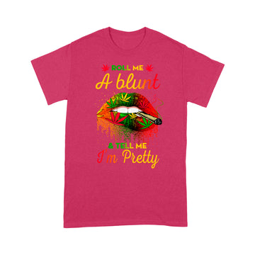 Roll Me A Blunt And Tell Me I’m Pretty Lips Weed T-Shirts - Standard T-shirt