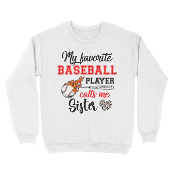 Baseball Sister Shirt My Favorite Baseball Player Calls Me Sister T-Shirt - Standard Crew Neck Sweatshirt