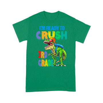 I'm ready to crush 3rd Grade Dinosaur Back To School Shirt - Standard T-Shirt
