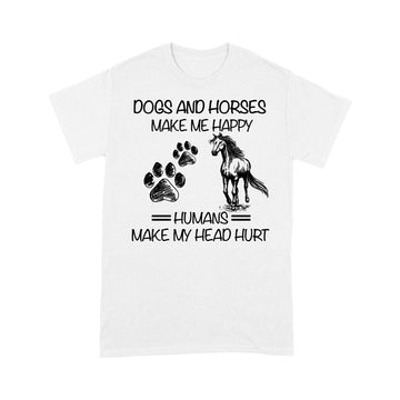 Dogs And Horses Make Me Happy Humans Make My Head Hurt Shirt - Standard T-shirt