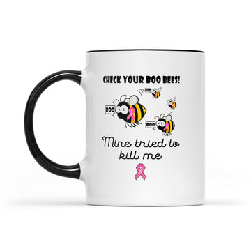 Check Your Boo Bees Mine Tried To Kill Me Cancer Awareness Mug - Accent Mug