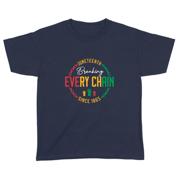 Juneteenth Shirt - Breaking Every Chain Shirt, Black History Shirts, Since 1865 Shirt, Freedom Juneteenth Shirts, Freedom Day T-Shirts, Black Woman TShirt - Standard Youth T-shirt