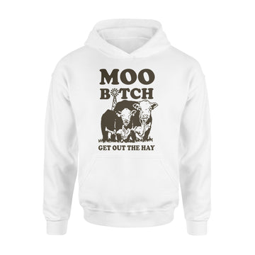 Heifer Moo Bitch Get Out The Hay Funny Shirt - Standard Hoodie