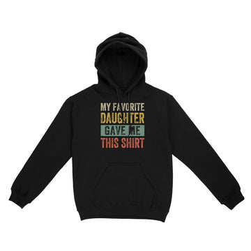 My Favorite Daughter Gave Me This Shirt Funny Father's Day T-Shirt - Standard Hoodie