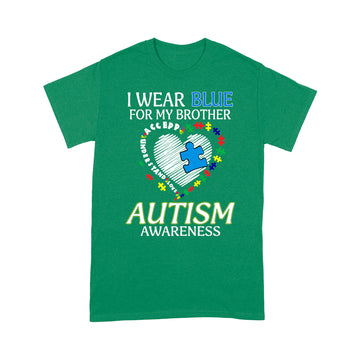 I Wear Blue For My Brother Autism Awareness Accept Understand Love Shirt - Standard T-shirt