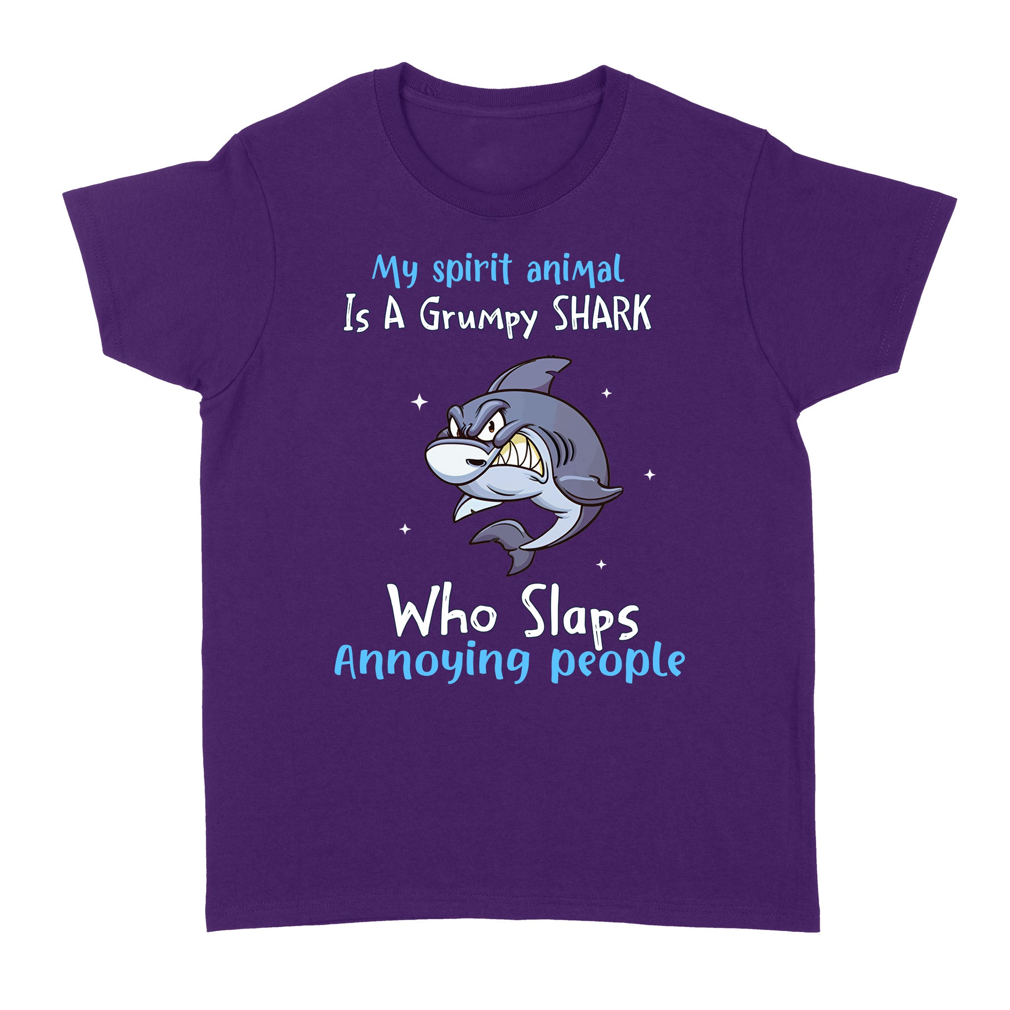 My Spirit Animal Is A Grumpy Shark Who Slaps Annoying People Funny Shirt - Standard Women's T-shirt