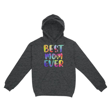 Best Mom Ever Colorful Funny Mother's Day Shirt - Standard Hoodie
