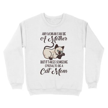 Any Woman Can Be A Mother But It Takes Someone Special To Be A Cat Mom Shirt - Standard Crew Neck Sweatshirt