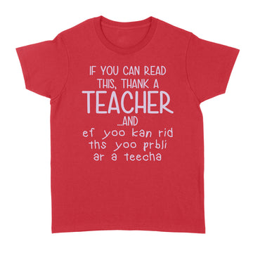 If You Can Read This Thank A Teacher And Ef Yoo Kan Rid Ths Yoo Prbli Ar A Teecha Shirt - Standard Women's T-shirt