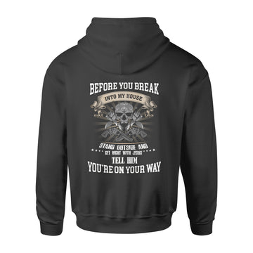 Before You Break Into My House Stand Outside And Get Right With Jesus Tell Him You’re On Your Way Shirt - Standard Hoodie