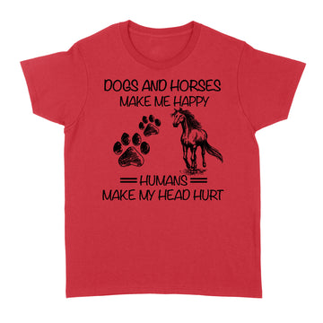 Dogs And Horses Make Me Happy Humans Make My Head Hurt Shirt - Standard Women's T-shirt