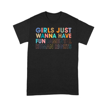 Girls Just Wanna Have Fundamental Human Rights Shirt - Rights Shirt for Women - Women's Rights - Feminist Shirts - Fundamental - Rights Retro Graphic Tee - Standard T-Shirt