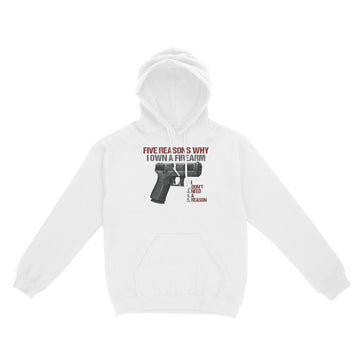 Five reasons why i own a firearm I Don't Need A Reason Graphic Tee Shirt - Standard Hoodie