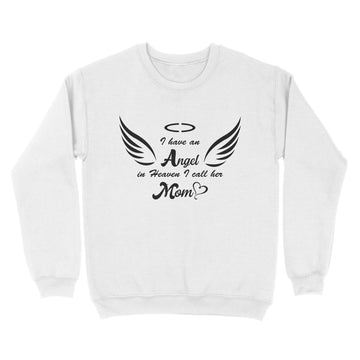 I Have An Angel In Heaven I Call Mom In Memorial Shirt - Standard Crew Neck Sweatshirt