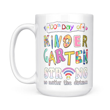 100th Day of Kindergarten Strong No Matter Distance Teacher Gifts Mug - White Mug