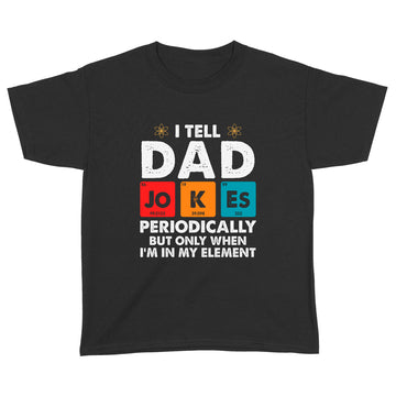 I Tell Dad Jokes Periodically But Only When I'm My Element Vintage Shirt - Standard Youth T-shirt
