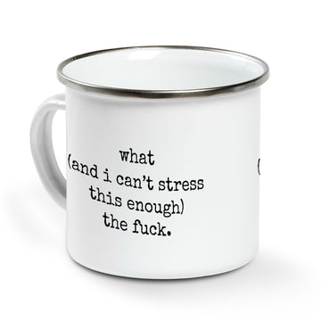 What (and I can't stress this enough) the fuck - WTF Funny Mug - Campfire Mug