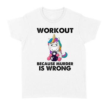 Unicorn Workout Because Murder Is Wrong Funny Shirt - Standard Women's T-shirt